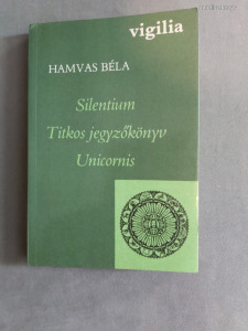 Hamvas Béla - Silentium/ Titkos jegyzőkönyv/ Unicornis (Vigilia, 1987) Kép