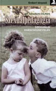 Szexuálpedagógia - Szexuális egészségnevelés - Dr. Szilágyi Vilmos