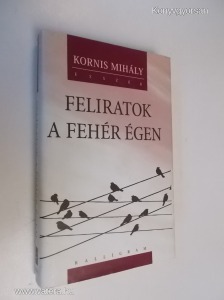 Kornis Mihály: Feliratok a fehér égen (*69)