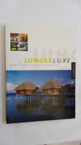 Jungle Luxe  - Indigenous-Style Hotel and remote Resort Design Around the World ( *21)