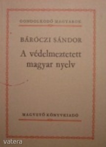 Báróczi Sándor: A védelmezett magyar nyelv(*99)