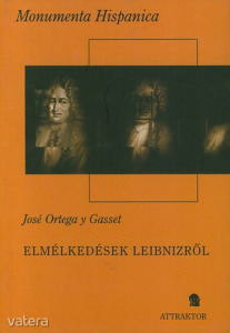 José Ortega y Gasset: Elmélkedések Leibnizről - Az alapelv fogalma és a deduktív elmélet fejlődése