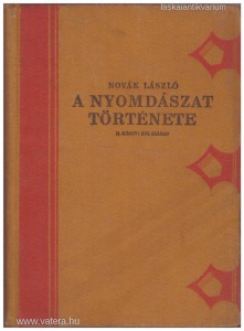 Novák László: A nyomdászat története II. könyv: XVI. sz. (Grafikai művészetek könyvtára III.) 1927.