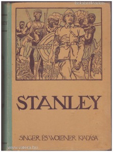 Henry Morton Stanley a nagy afrikai kutató önéletírása (1912.)