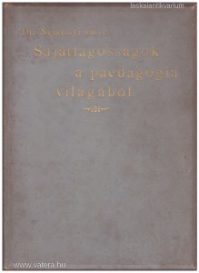 dr. Neményi Imre: Sajátosságok a paedagógia világából - tanulmány (1893.)