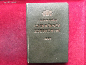 A MAGYAR KIRÁLYI CSENDŐRSÉG ZSEBKÖNYVE 1925 (375 oldal), kiv-