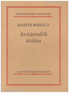 Babits Mihály: Az írástudók árulása (Gondolkodó magyarok sorozat)