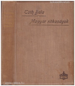 Tóth Béla: Magyar ritkaságok (1899.)