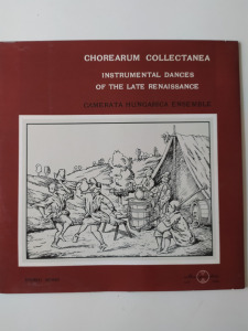Chorearum Collectanea - Instrumental Dances of the Late Renaissance - Hanglemez, bakelit, vinyl, LP