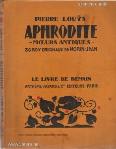 Louys, Pierre - Aphrodite - Moeurs Antiques (francia nyelvű könyv)