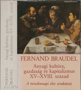Fernand Braudel: Anyagi kultúra, gazdaság és kapitalizmus XV-XVIII. század
