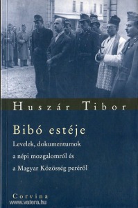 Huszár Tibor: Bibó estéje - Levelek, dokumentumok a népi mozgalomról és a Magyar Közösség peréről