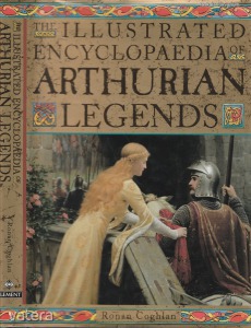 Ronan Coghlan: The illustrated encyclopaedia of Arthurian legends