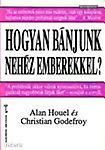 Alan Houel; Christian Godefroy: Hogyan bánjunk nehéz emberekkel? (Kulcs könyvek) (*16)