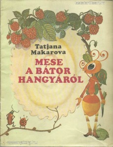Tatjana Makarova: Mese a bátor hangyáról