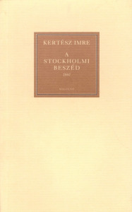 Kertész Imre: A stockholmi beszéd