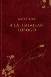 WASS ALBERT: A LÁTHATATLAN LOBOGÓ