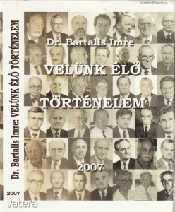 dr. Bartalis Imre: Velünk élő történelem