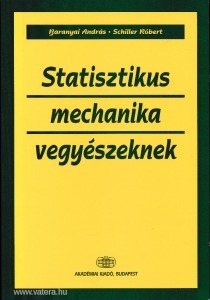 Baranyai András- Schiller Róbert: Statisztikus mechanika vegyészeknek
