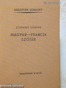 Eckhardt Sándor: Magyar - Francia Szótár (*91)