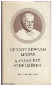George Edward Moore: A józan ész védelmében és más tanulmányok