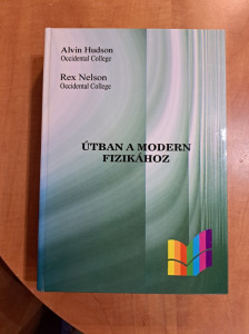 Alvin Hudson & Rex Nelson : Útban a modern fizikához / University physics (TELJES kiadás)