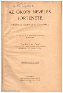 dr. Fináczy Ernő: Az ókori nevelés története - Vezérfonal egyetemi előadásokhoz (1922.)