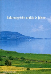 Balatongyörök múltja és jelene., szerk.: Molnár András