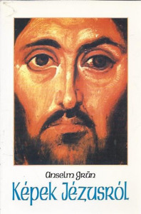 Anselm Grün: Képek Jézusról