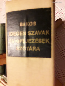 Könyv VÁSÁR : Bakos Ferenc Idegen szavak és kifejezések Szótára 1979 Akadémia kiadó