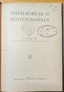 DR. ANGYAL PÁL: FIATALKORUAK ÉS BÜNTETŐNOVELLA. 1911. (240222-Y33C)