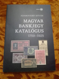 Adamovszky István - Magyar Bankjegy Katalógus (1759-1925) I.  2009. (F085)