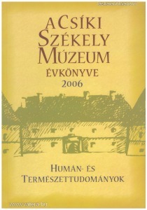 A Csíki Székely Múzeum évkönyve 2006