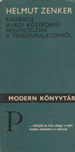 Helmut Zenker Kassbach avagy közérdekű megfigyelések a tengerimalacokról (Modern Könyvtár 368.)