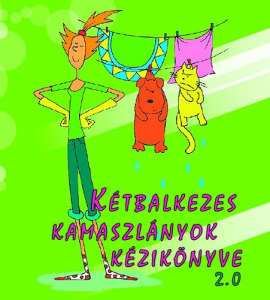 Karakó Judit - Sz. Kuncze Magdolna: Kétbalkezes kamaszlányok kézikönyve 2.0
