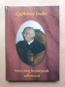 Dr. Gyökössy Endre - Isten öreg bojtárjának vallomásai  -T14c