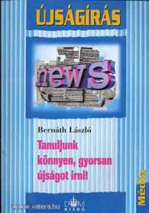 Bernáth László: Tanuljunk könnyen, gyorsan újságot írni! (*89)