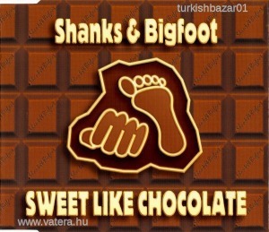 Shanks & Bigfoot:Sweet Like Chocolate -maxi cd-