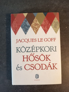 Jacques Le Goff - Középkori hősök és csodák - K174F