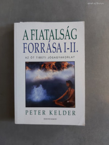 Peter Kelder - A fiatalság forrása I-II. (egy kötetben). Az öt tibeti jógagyakorlat (2003)*
