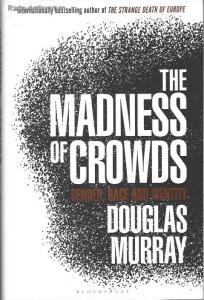 Douglas Murray: The madness of crowds