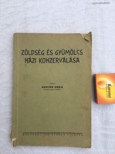 Kapitán Mária 1936 SZERZŐ - Zöldség és gyümölcs házi konzerválása - Antik - M.Kir. Gazd. Tanárnő