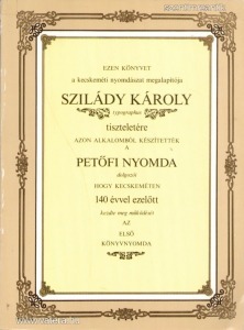 Bagi Béla - Ezen könyvet a kecskeméti nyomdász megalapítója: Szilády Károly tiszteletére azon