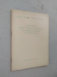1953.Bakos - Kerényi: Útmutató a népi énekes-táncos gyermekjátékok gyűjtéséhez (*32)