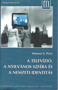 Monroe E. Price: A televízió, a nyilvános szféra és a nemzeti identitás
