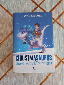Tom Fletcher Christmasaurus - Dínót kérek karácsonyra ! NÉZZ KÖRÜL! SOK KÖNYVEM VAN! (41*28)