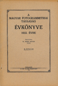A Magyar Fotogrammetriai társaság Évkönyve 1933. évre, szerk.: Dr. Rédey István