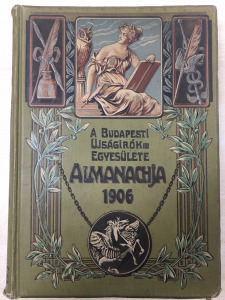 A BUDAPESTI UJSÁGIRÓK EGYESÜLETE ALMANACHJA. 1906. (221021-Y36D)