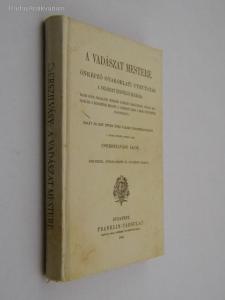 Cserszilvásy Ákos: A vadászat mestere / 1896 (reprint)