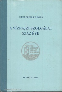 Stelczer Károly: A vízrajzi szolgálat száz éve